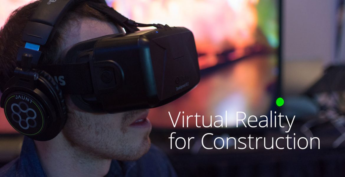 Virtual Reality for Construction